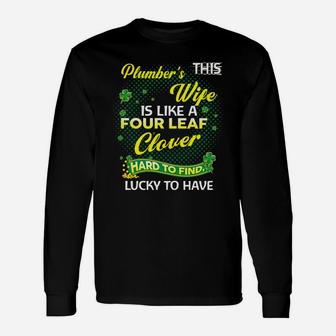 Proud Wife Of This Plumber Is Hard To Find Lucky To Have St Patricks Shamrock Husband Long Sleeve T-Shirt - Seseable