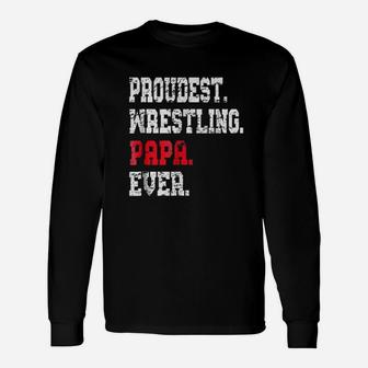 Proudest Wrestling Papa Ever, best christmas gifts for dad Long Sleeve T-Shirt - Seseable