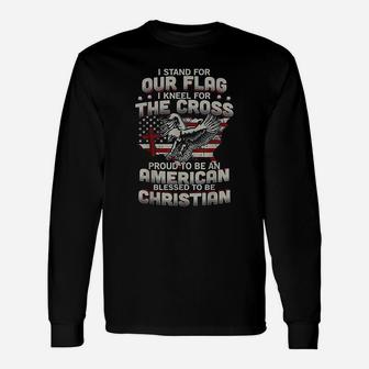 I Proudly Stand For The Flag And Kneel For The Cross Long Sleeve T-Shirt - Seseable