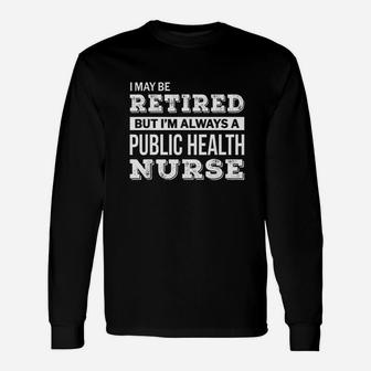 Public Health Nurse Retirement Long Sleeve T-Shirt - Seseable