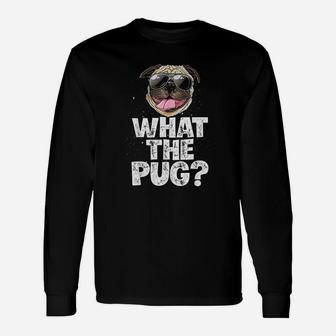 What The Pug Dog Lover Puns Long Sleeve T-Shirt - Seseable
