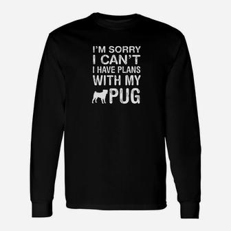 Puppy Dog Lover I Have Plans With My Pug Premium Long Sleeve T-Shirt - Seseable