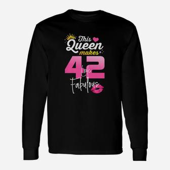 This Queen Makes 42 Look Fabulous 42 Year Old 42nd Birthday Long Sleeve T-Shirt - Seseable