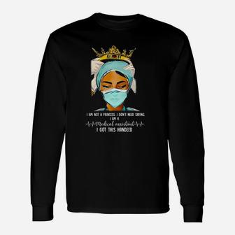 Queen Nurse I Am Not A Princess I Am A Medical Assistant Long Sleeve T-Shirt - Seseable