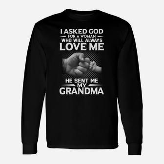 Quote I Ask God For A Woman Who Will Always Love Me He Sent Me My Grandma Long Sleeve T-Shirt - Seseable