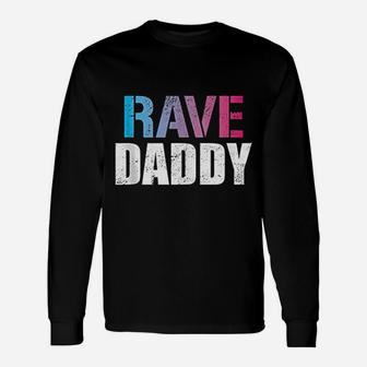Rave Daddy Edm Music Festival Fathers Day Long Sleeve T-Shirt - Seseable