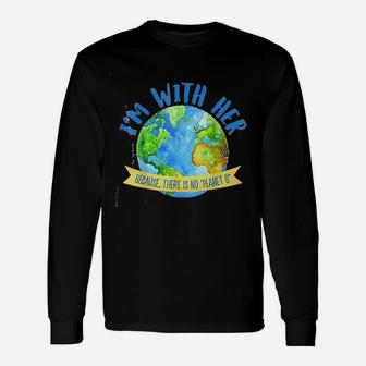 There Is No Planet B Great Planet Earth Day Environmentalist Long Sleeve T-Shirt - Seseable