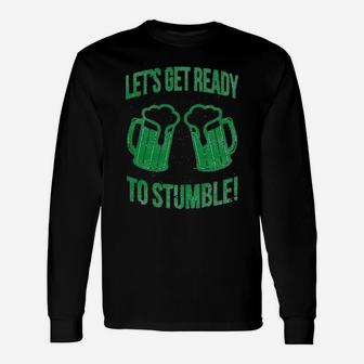 Lets Get Ready To Stumble St Saint Patricks Day Long Sleeve T-Shirt - Seseable