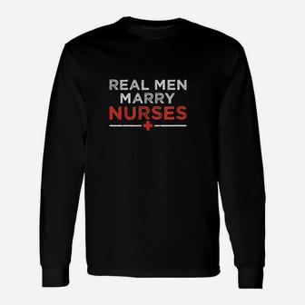 Real Men Marry Nurses Husband And Wife Long Sleeve T-Shirt - Seseable