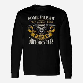 Real Papaw Ride Motorcycle Biker Shirt Papaw Shirts Long Sleeve T-Shirt - Seseable