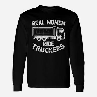 Real Women Ride Truckers Truck Drivers Wife Girlfriend Long Sleeve T-Shirt - Seseable