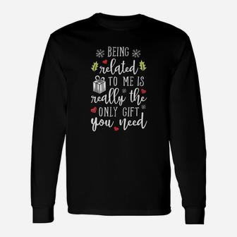 Being Related To Me Christmas Long Sleeve T-Shirt - Seseable