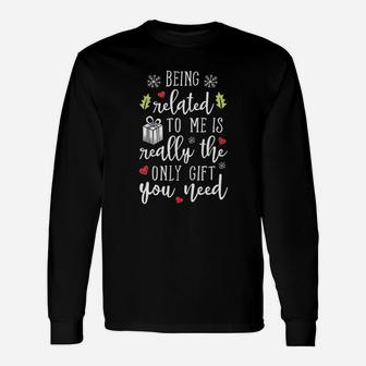 Being Related To Me Christmas Xmas Long Sleeve T-Shirt - Seseable