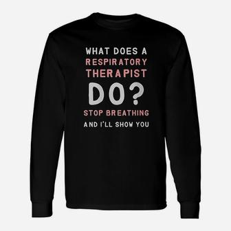 Respiratory Therapy What Does A Respiratory Therapist Do Long Sleeve T-Shirt - Seseable