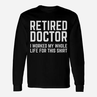 Retired Doctor Cool Retirements For Physicians Long Sleeve T-Shirt - Seseable