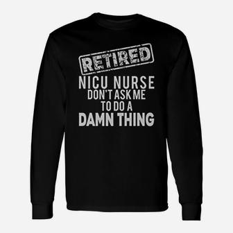 Retired Nicu Nurse Pun Long Sleeve T-Shirt - Seseable