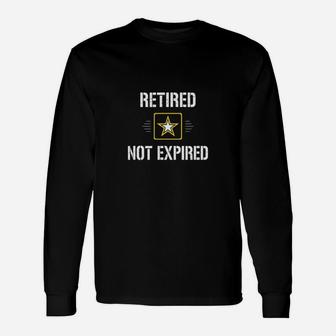 Retired Not Expired Military Army Long Sleeve T-Shirt - Seseable