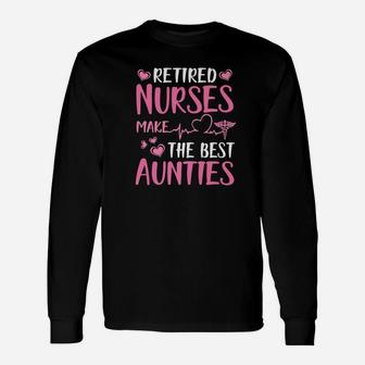 Retired Nurses Make The Best Aunties Happy Week Day Long Sleeve T-Shirt - Seseable