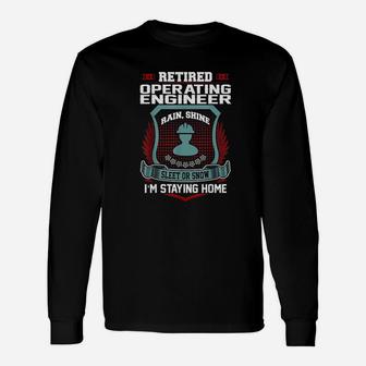 Retired Operating Engineer Staying Home Retirement Long Sleeve T-Shirt - Seseable