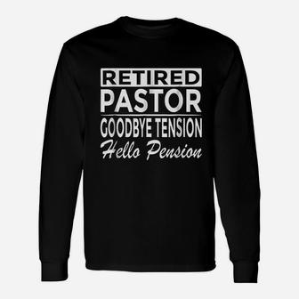 Retired Pastor Goodbye Tension Hello Pension Long Sleeve T-Shirt - Seseable