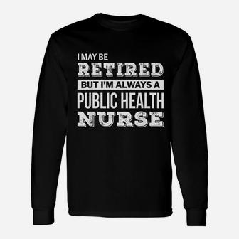 Retired Public Health Nurse Retirement Long Sleeve T-Shirt - Seseable