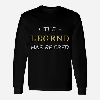 Retired Retirement Party Supplies Dads Boss The Legend Has Retired Long Sleeve T-Shirt - Seseable