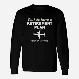 Retirement Plan Traveling World Traveler Long Sleeve T-Shirt - Seseable