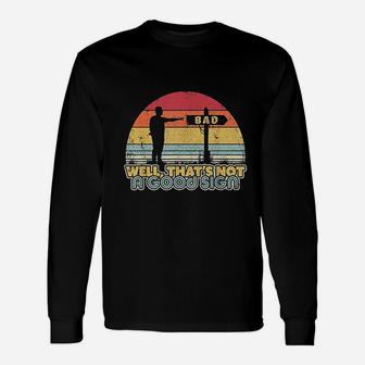 Retro Style Well That Is Not A Good Sign Long Sleeve T-Shirt - Seseable