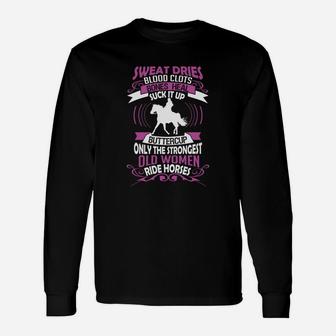 Ride Horse The Strongest Old Woman Ride Horses T-shirt Long Sleeve T-Shirt - Seseable