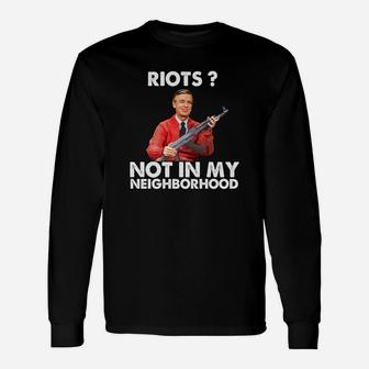 Riots Not In My Neighborhood Shirt Long Sleeve T-Shirt - Seseable