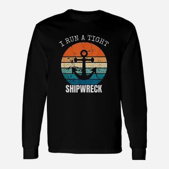I Run A Tight Shipwreck Vintage Mom Dad Quote Long Sleeve T-Shirt - Seseable