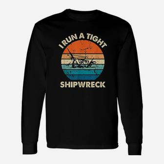 I Run A Tight Shipwreck Vintage Mom Dad Quote Long Sleeve T-Shirt - Seseable