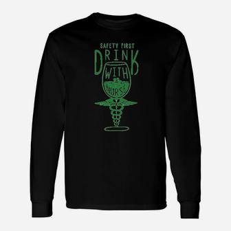 Safety Drink With Nurse, funny nursing gifts Long Sleeve T-Shirt - Seseable