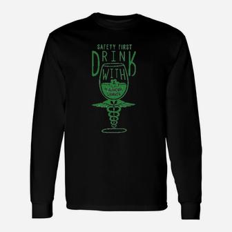 Safety First Drink With Healthcare Worker Long Sleeve T-Shirt - Seseable