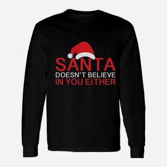 Santa Doesnt Believe Christmas Long Sleeve T-Shirt - Seseable