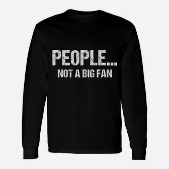 Sarcastic People Not A Big Fan Tshirt Introvert Quote Long Sleeve T-Shirt - Seseable