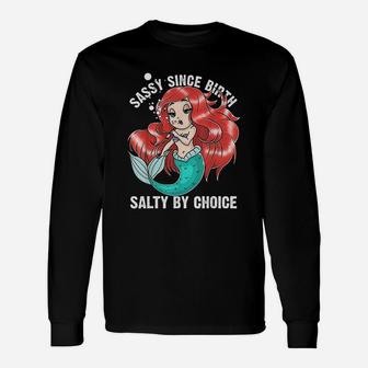 Sassy Since Birth Salty By Choice Mermaid Long Sleeve T-Shirt - Seseable