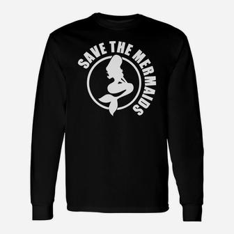 Save The Mermaids,save ,the ,mermaids Long Sleeve T-Shirt - Seseable