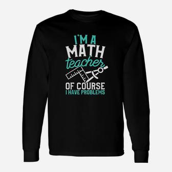 Savvy Turtle Im A Math Teacher Of Course I Have Problems Long Sleeve T-Shirt - Seseable