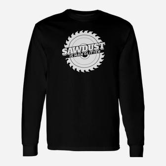 Sawdust Is Man Glitter Woodworking Fathers Day Premium Long Sleeve T-Shirt - Seseable