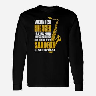Saxophon-Liebhaber Langarmshirts Ruhig, bis zum Saxofon-Einsatz für Musiker - Seseable