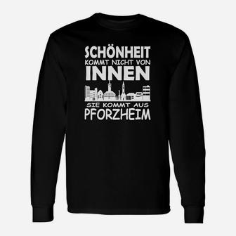 Schönheit Kommt Aus Pforzheim Langarmshirts - Seseable