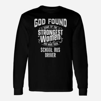 School Bus Driver Tshirt, God Made Strongest Women School Bus Driver Long Sleeve T-Shirt - Seseable