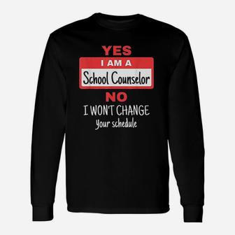 School Counselor Appreciation Change Schedule Long Sleeve T-Shirt - Seseable