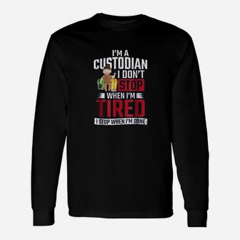 School Custodian I Dont Stop When I Am Tired Long Sleeve T-Shirt - Seseable