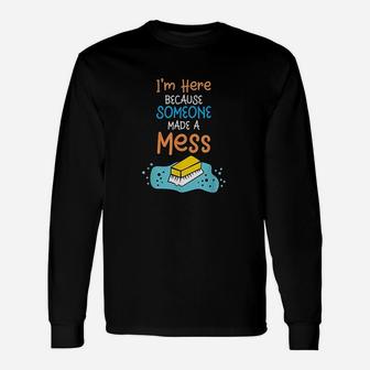 School Custodian Someone Made A Mess Janitor Long Sleeve T-Shirt - Seseable