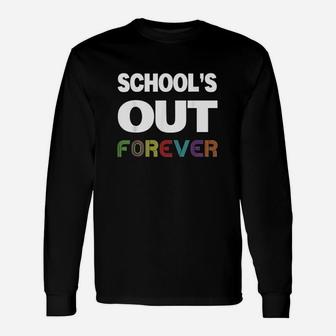 Schools Out Forever Retired Teacher Retirement Long Sleeve T-Shirt - Seseable