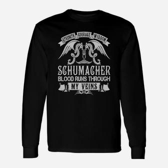 Schumacher Shirts Strength Courage Wisdom Schumacher Blood Runs Through My Veins Name Shirts Long Sleeve T-Shirt - Seseable