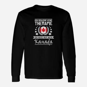 Schwarzes Langarmshirts Ich brauche keine Therapie, nur Kanada-Reise-Motiv - Seseable