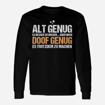 Schwarzes Langarmshirts mit Spruch Alt Genug zu Wissen, Noch Doof Genug zu Machen - Seseable